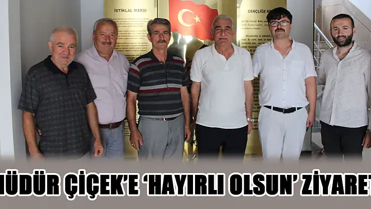 Müdür Çiçek'e 'hayırlı olsun' ziyareti