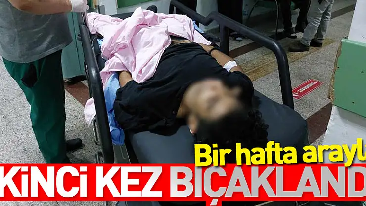 ikinci kez bıçaklandı