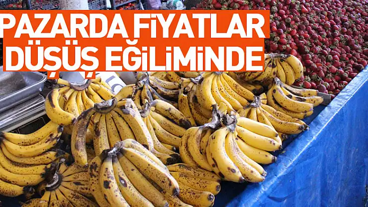 Pazarda fiyatlar düşüş eğiliminde