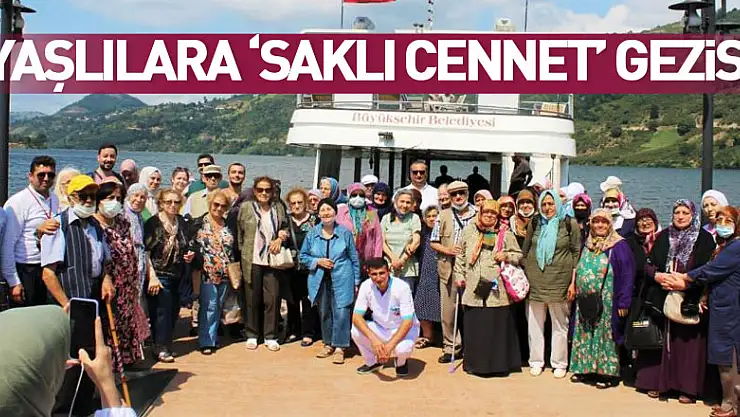 Yaşlılara 'Saklı Cennet' gezisi