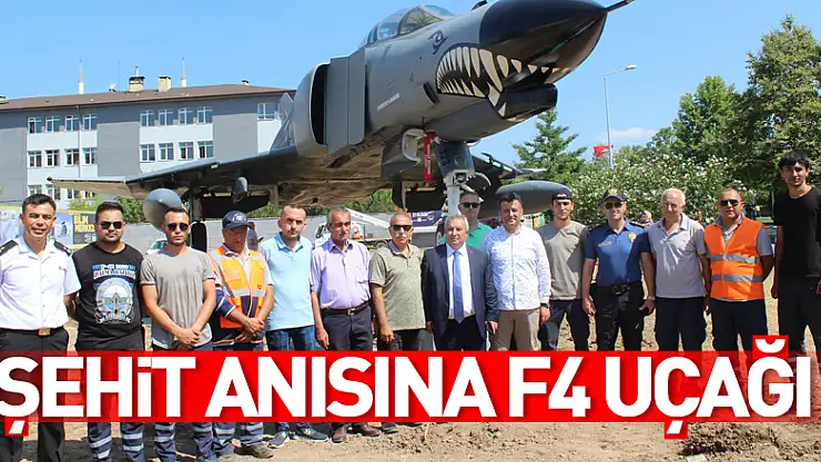 Şehit anısına F4 uçağı