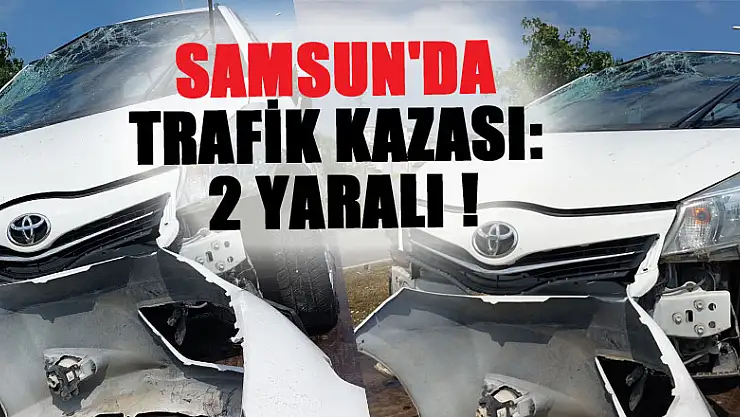 Samsun'da trafik kazası: 2 yaralı