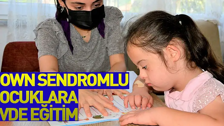 Down sendromlu çocuklara evde eğitim