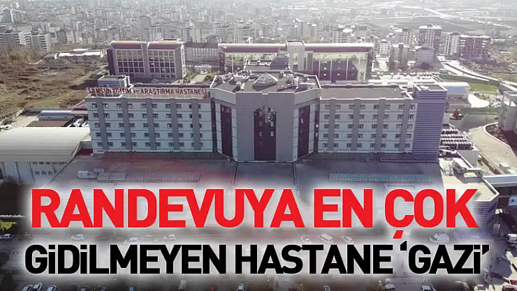 Randevuya en çok gidilmeyen hastane 'Gazi'