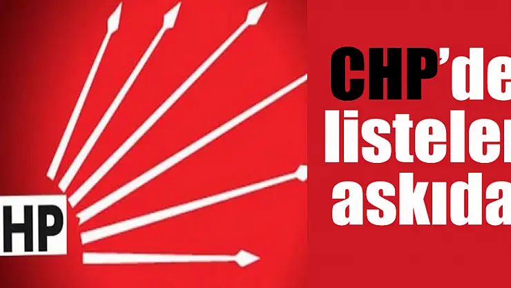 CHP'de listeler askıda