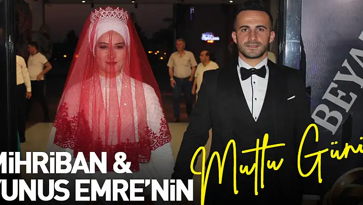 Mihriban & Yunus Emre'nin mutlu günü