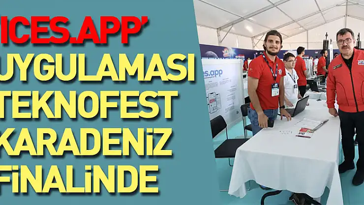 'ices.app' uygulaması TEKNOFEST KARADENİZ finalinde
