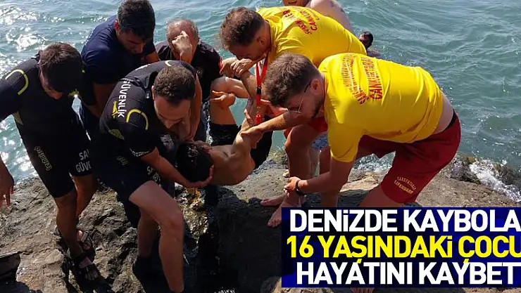 Denizde kaybolan 16 yaşındaki çocuk hayatını kaybetti