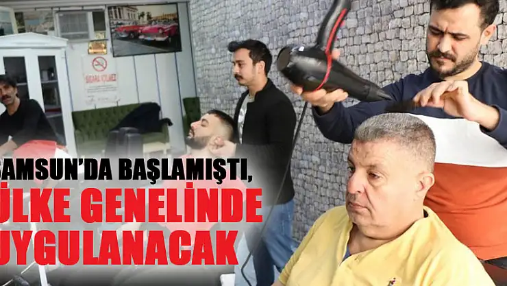 Samsun'da başlamıştı, Ülke genelinde uygulanacak