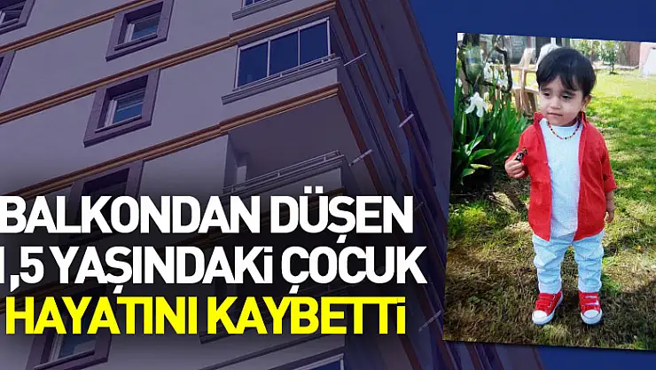 Samsun'da 7. katın balkonundan düşen 1,5 yaşındaki çocuk hayatını kaybetti
