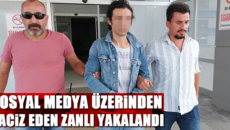 Çocukları sosyal medya üzerinden taciz eden zanlı yakalandı