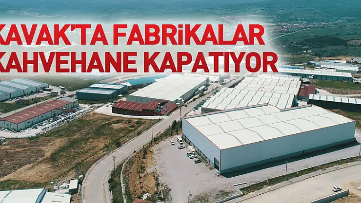 Kavak'ta fabrikalar kahvehane kapatıyor