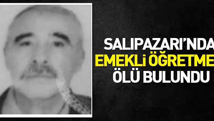 Salıpazarı'nda Emekli Öğretmen Ölü Bulundu