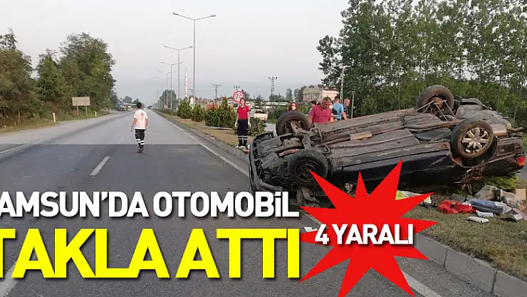 Samsun'da otomobil takla attı: 4 yaralı
