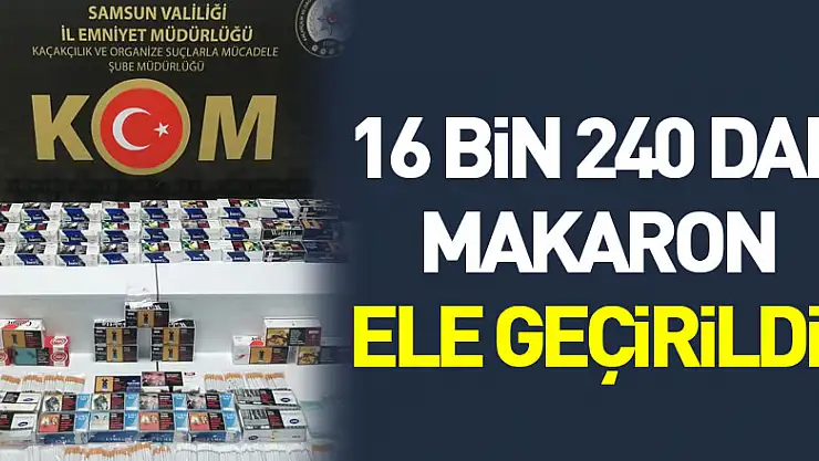 Samsun'da 16 bin 240 dal makaron ele geçirildi