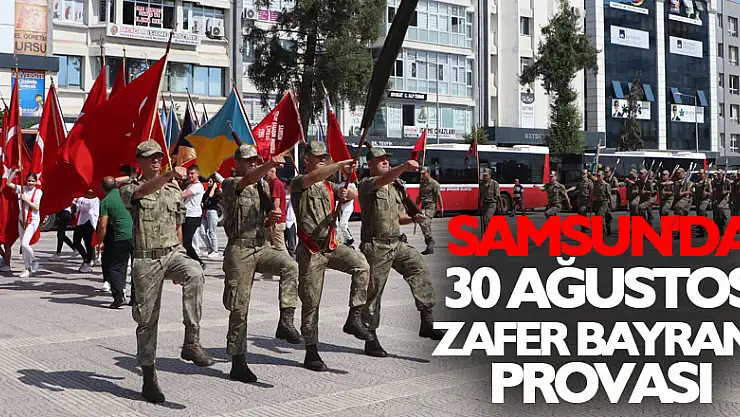 Samsun'da 30 Ağustos Zafer Bayramı provası