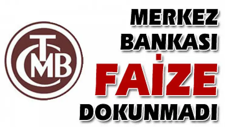 Merkez Bankası faize dokunmadı