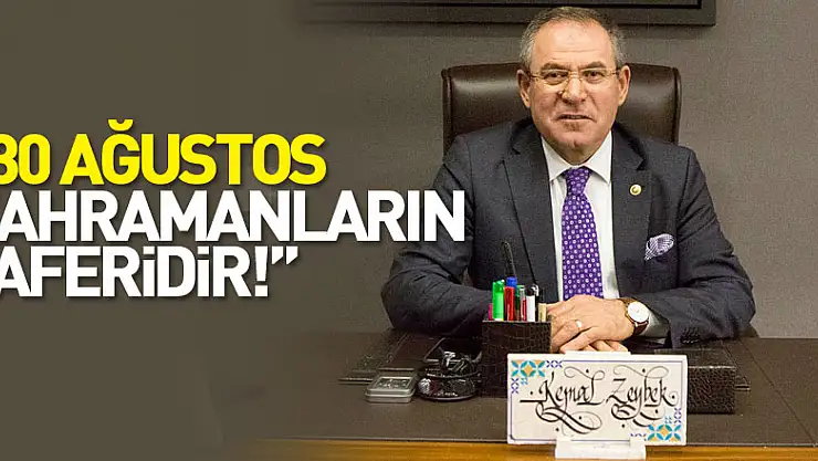 '30 AĞUSTOS KAHRAMANLARIN ZAFERİDİR!'