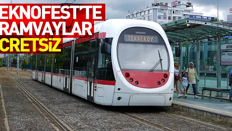 TEKNOFEST'te tramvaylar ücretsiz