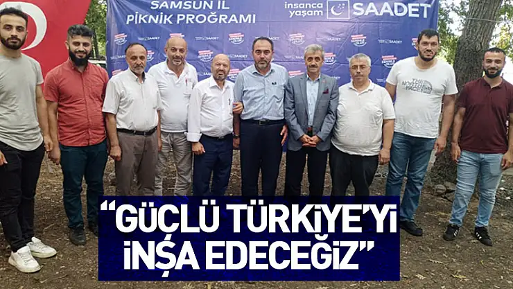 'Güçlü Türkiye'yi inşa edeceğiz'