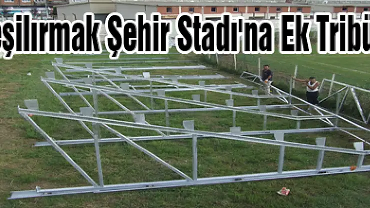 Yeşilırmak Şehir Stadı'na Ek Tribün