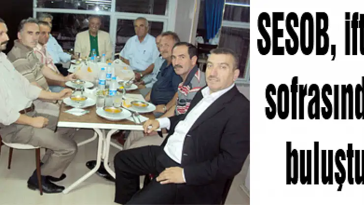 SESOB, iftar sofrasında buluştu