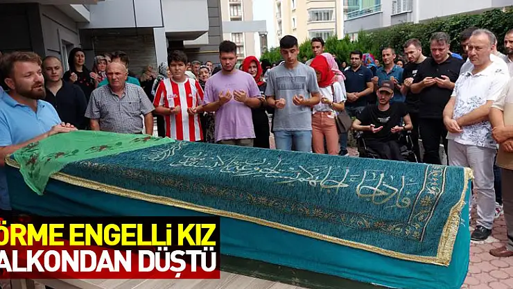 Balkondan düşen görme engelli kız çocuğu hayatını kaybetti