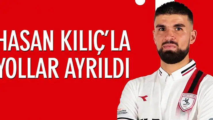 Hasan Kılıç'la yollar ayrıldı
