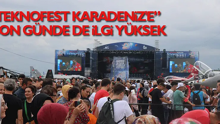 Teknofest Karadeniz'e son günde de ilgi yüksek