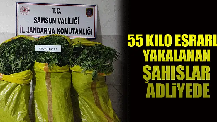 55 kilo esrarla yakalanan şahıslar adliyede