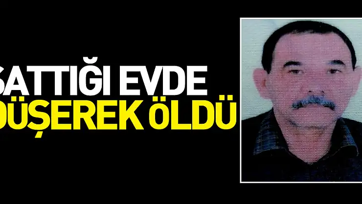 Sattığı evde düşerek öldü
