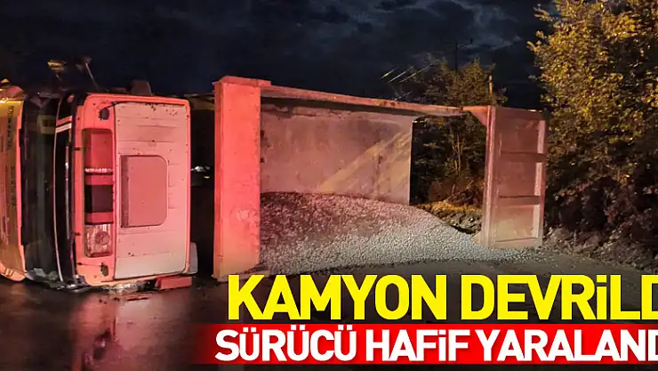 Kamyon devrildi: Sürücü hafif yaralandı