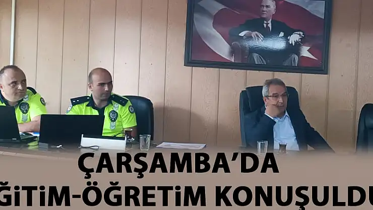 Çarşamba'da Eğitim-Öğretim konuşuldu