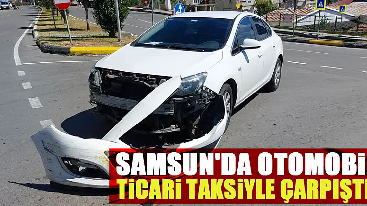 Samsun'da otomobil ticari taksiyle çarpıştı: 1 yaralı