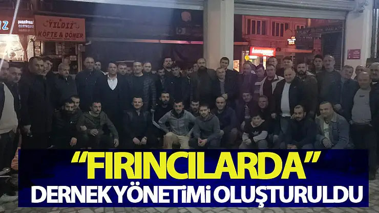Fırıncılarda dernek yönetimi oluşturuldu