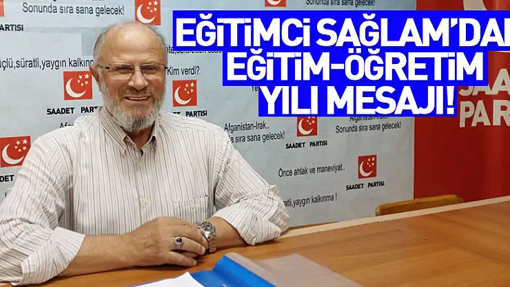 Eğitimci Sağlam'dan eğitim-öğretim yılı mesajı!
