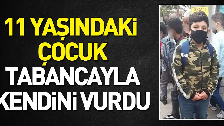 11 yaşındaki çocuk tabancayla kendini vurdu