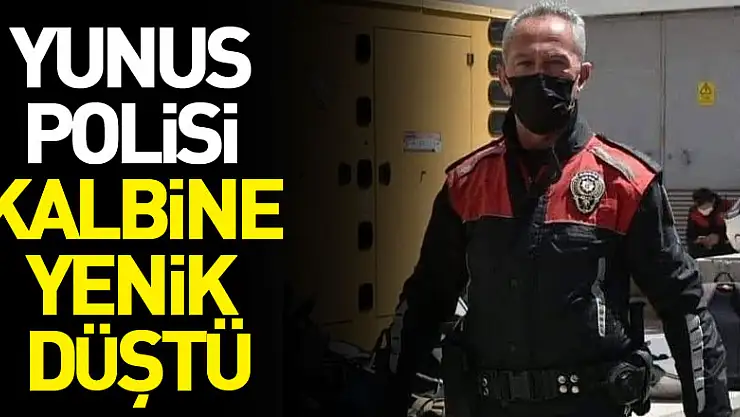 Yunus polisi kalbine yenik düştü