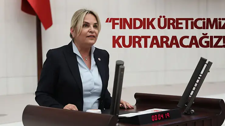 'Fındık üreticimizi, kartel hizmetkârı iktidardan kurtaracağız!'