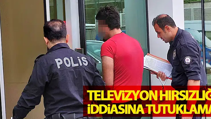 Televizyon hırsızlığı iddiasına tutuklama