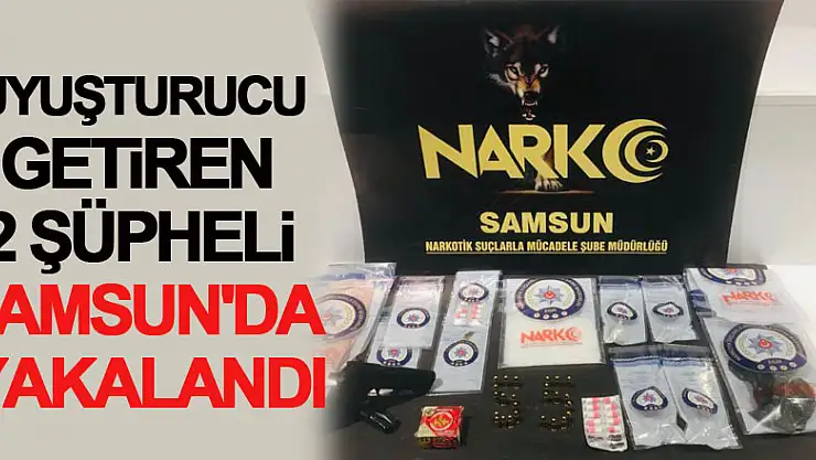 İstanbul'dan uyuşturucu getiren 2 şüpheli Samsun'da yakalandı