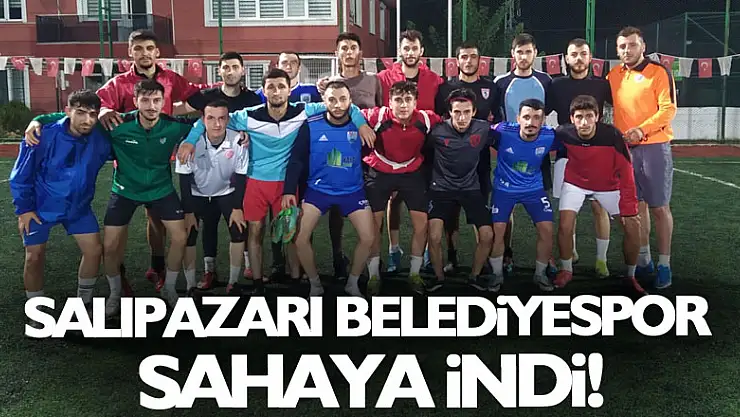 Salıpazarı Belediyespor Sahaya İndi!
