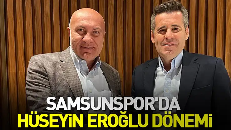 Samsunspor'da Hüseyin Eroğlu dönemi