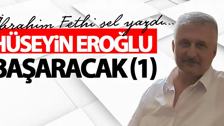 HÜSEYİN EROĞLU BAŞARACAK (1)