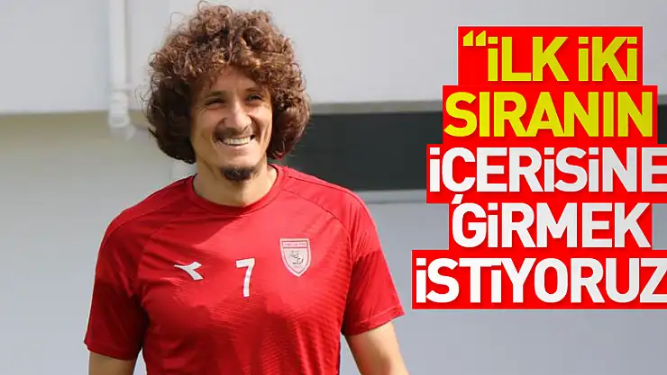 'İlk iki sıranın içerisine girmek istiyoruz'