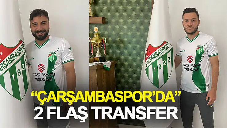 Çarşambaspor'da 2 flaş transfer