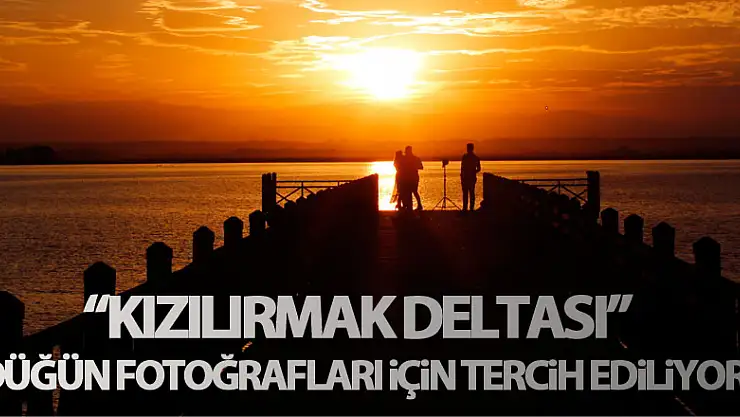 Kızılırmak Deltası'nın gün batımı manzarası düğün fotoğrafları için tercih ediliyor