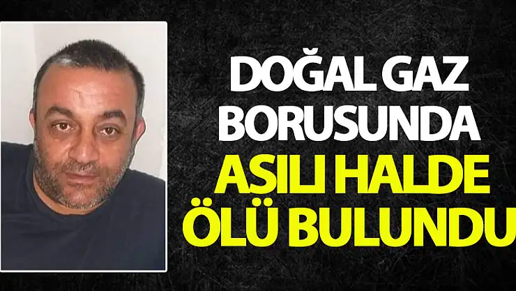 Belediye çalışanı doğal gaz borusuna asılı halde ölü bulundu