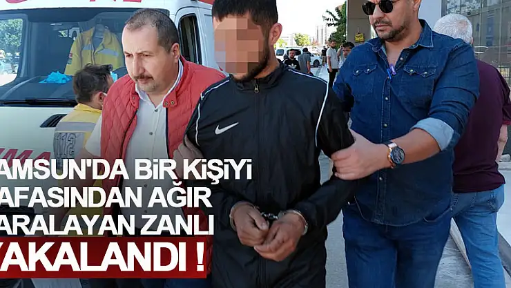 Samsun'da bir kişiyi silah kabzası ile kafasından ağır yaralayan zanlı yakalandı