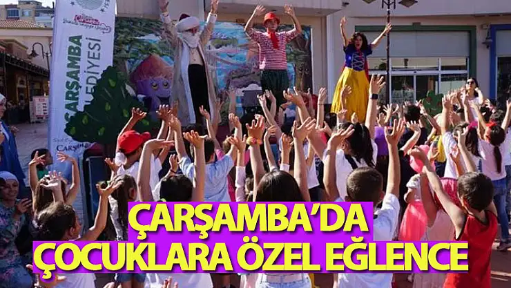 Çarşamba'da çocuklara özel eğlence